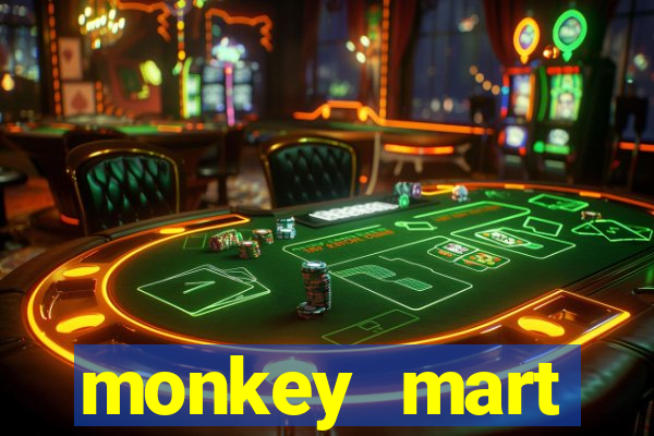 monkey mart dinheiro infinito